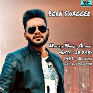 Born Swagger - Rocky Singh Atwal - (Musicfry.in)