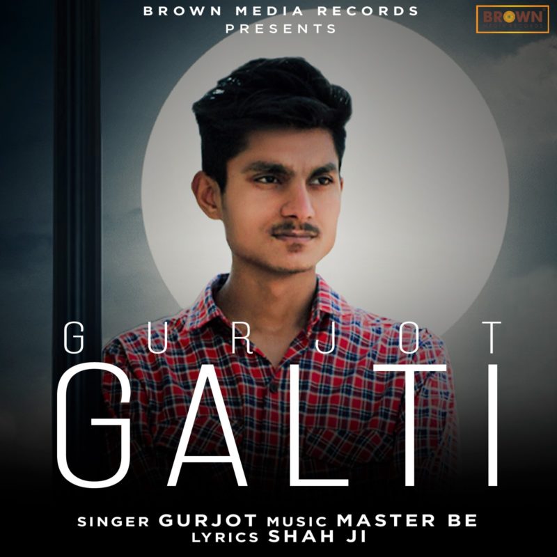 Galti - Gurjot - Brown Media Records - Punjabi Song