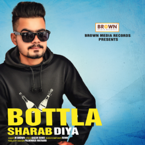 Bottla Sharab Diya - M Brown - Brown Media Records
