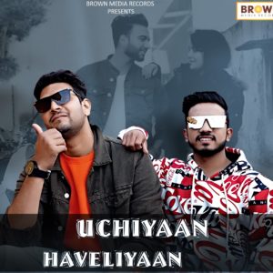 Uchiyaan Haveliyaan - Brown Media Records - New Punjabi Song - Musicfry