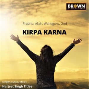 KIRPA KARNA - BROWN MEDIA RECORDS - HARJEET SINGH TITLEE - MUSICFRY